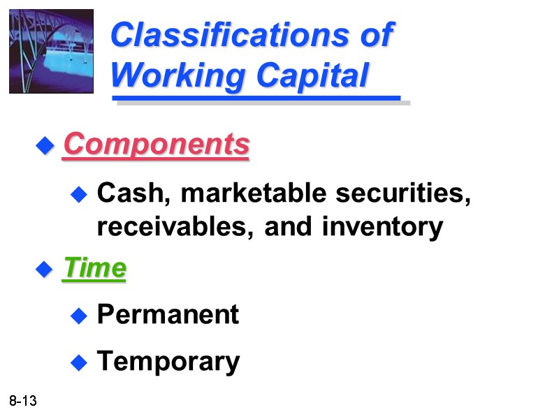 Classifications of Working Capital Time Permanent Temporary Components Cash, marketable securities, receivables, and inventory